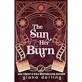 The Sun & Her Burn (Impossible Universe Trilogy Special Editions)