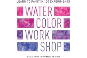 Watercolor Workshop: Learn to Paint in 100 Experiments