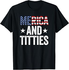 Merica And Titties Tacky 4th Of July Merica And Titties T-Shirt