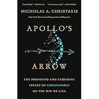 Apollo's Arrow: The Profound and Enduring Impact of Coronavirus on the Way We Live