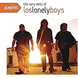 Playlist: The Very Best Of Los Lonely Boys