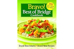 Bravo! Best of Bridge Cookbook: Brand-New Volume, Brand-New Recipes