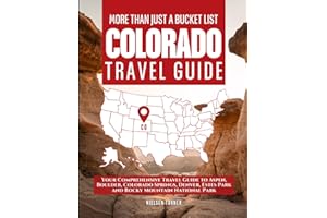 Colorado is More Than Just a Bucket List: Your Comprehensive Travel Guide to Aspen, Boulder, Colorado Springs, Denver, Estes and Rocky Mountain National Park (Grey Edition)