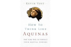 How to Think Like Aquinas: The Sure Way to Perfect Your Mental Powers