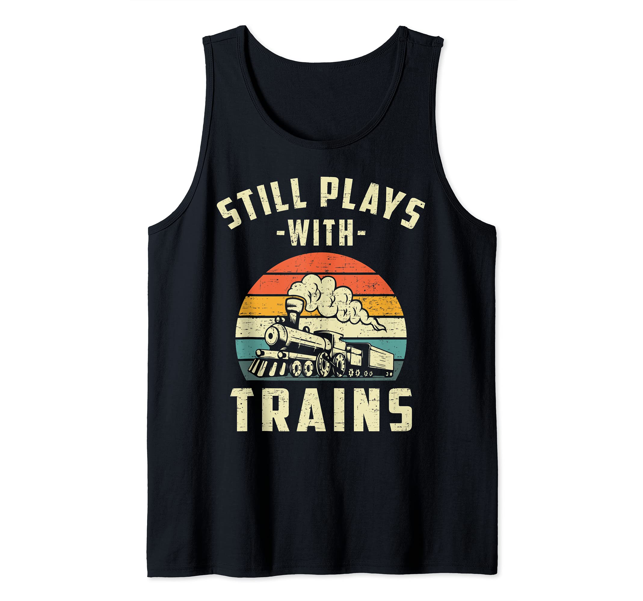 I Still Play With Trains retro Train Lovers & Railroad Tank Top