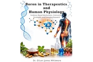 Boron in Therapeutics and Human Physiology: Evidence‑Based Mechanisms, Intervention Strategies, and Emerging Research