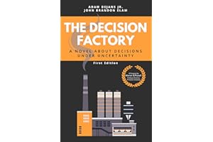 The Decision Factory: A Novel about Decisions Under Uncertainty