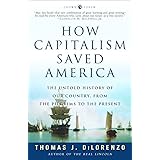 How Capitalism Saved America: The Untold History of Our Country, from the Pilgrims to the Present