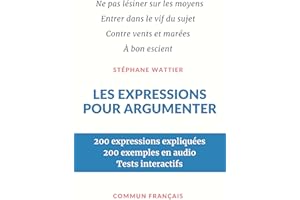 Les expressions pour argumenter (French Edition)