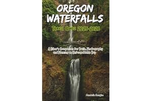 Oregon Waterfalls Travel Guide 2025-2026: A Hiker’s Companion for Trails, Photography and Planning an Unforgettable Trip