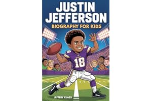 JUSTIN JEFFERSON BIOGRAPHY FOR KIDS: The Inspiring Story of the Boy Who Became an NFL Star