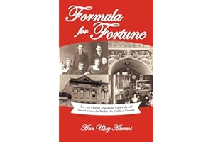 Formula For Fortune: How Asa Candler Discovered Coca-Cola And Turned It Into The Wealth His Children Enjoyed