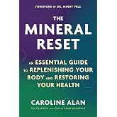 The Mineral Reset: An Essential Guide to Replenishing Your Body and Restoring Your Health