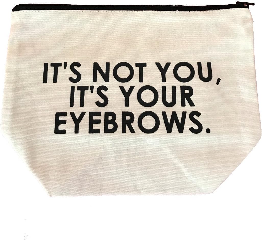 Makeup Bag | It's Not You, It's Your Eyebrows Toiletry Bag | Travel Kit Cosmetic Bags | Makeup Case and Makeup Organizer