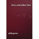 love, and other love
