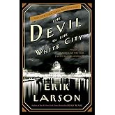 The Devil in the White City: Murder, Magic, and Madness at the Fair That Changed America
