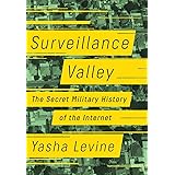 Surveillance Valley: The Secret Military History of the Internet