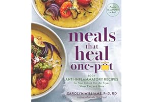 Meals That Heal―One Pot: Promote Whole-Body Health with 100+ Anti-Inflammatory Recipes for Your Stovetop, Sheet Pan, Instant Pot, and Air Fryer