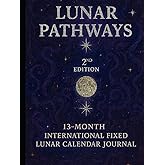 Lunar Pathways 2nd Edition: A 13-Month International Fixed Lunar Calendar Journal