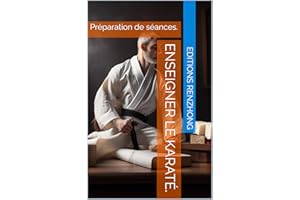 Enseigner le ����������é.: Préparation de séances. (Enseignement et pratique du karaté) (French Edition)
