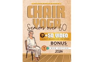 Chair Yoga For Seniors Over 60: Regain Your Freedom, Improve Your Balance, Mobility, Strength, and Lose Weight in 15 minutes a day With the 28-Day Challenge | Suitable For All Levels (Easy Workout)