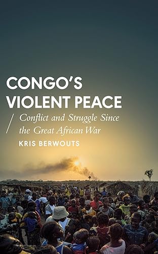 Download Congo's Violent Peace: Conflict and Struggle Since the Great African War PDF