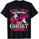 Real Girls Go Ghost Hunting - Ghosts Paranormal Researcher T-Shirt