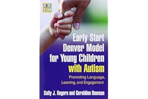 Early Start Denver Model for Young Children with Autism: Promoting Language, Learning, and Engagement