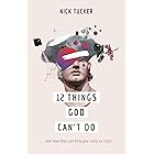 12 Things God Can't Do: ...and How They Can Help You Sleep at Night