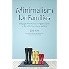 Minimalism for Families: Practical Minimalist Living Strategies to Simplify Your Home and Life