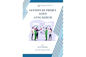 Gestion de projet AGILE avec SCRUM: Les pratiques essentielles pour exceller dans la gestion de projet AGILE avec SCRUM (Fren