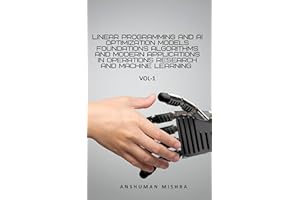 Linear Programming and AI Optimization Models VOL-1 (AI AND MATH NEW)