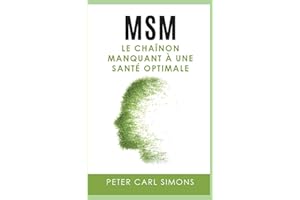 MSM: Le chaînon manquant à une santé optimale (BOOKS ON DEMAND) (French Edition)