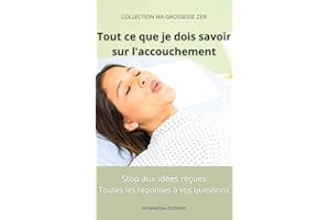 Tout Ce Que Je Dois savoir Sur l'Accouchement (Ma Grossesse Zen) (French Edition)