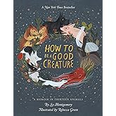 How To Be A Good Creature: A Memoir in Thirteen Animals