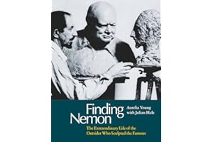 Finding Nemon: The Extraordinary Life of the Outsider Who Sculpted the Famous
