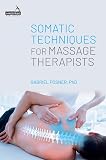 Somatic Techniques for Massage Therapists