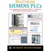 Mastering Siemens PLCs: A Comprehensive Guide to STEP 7, TIA Portal, and Industrial Automation Projects