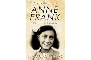 Anne Frank: Her Life and Legacy