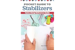 Pocket Guide to Stabilizers: Carry-Along Reference Guide (Landauer) 4x6 Sewing Reference for Tear-Away, Cut-Away, Wash-Away, Heat-Away, and Specialty Stabilizers; Choose the Right One for Each Project