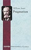 Pragmatism (Philosophical Classics)