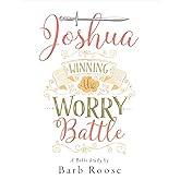 Joshua - Women's Bible Study Participant Workbook: Winning the Worry Battle