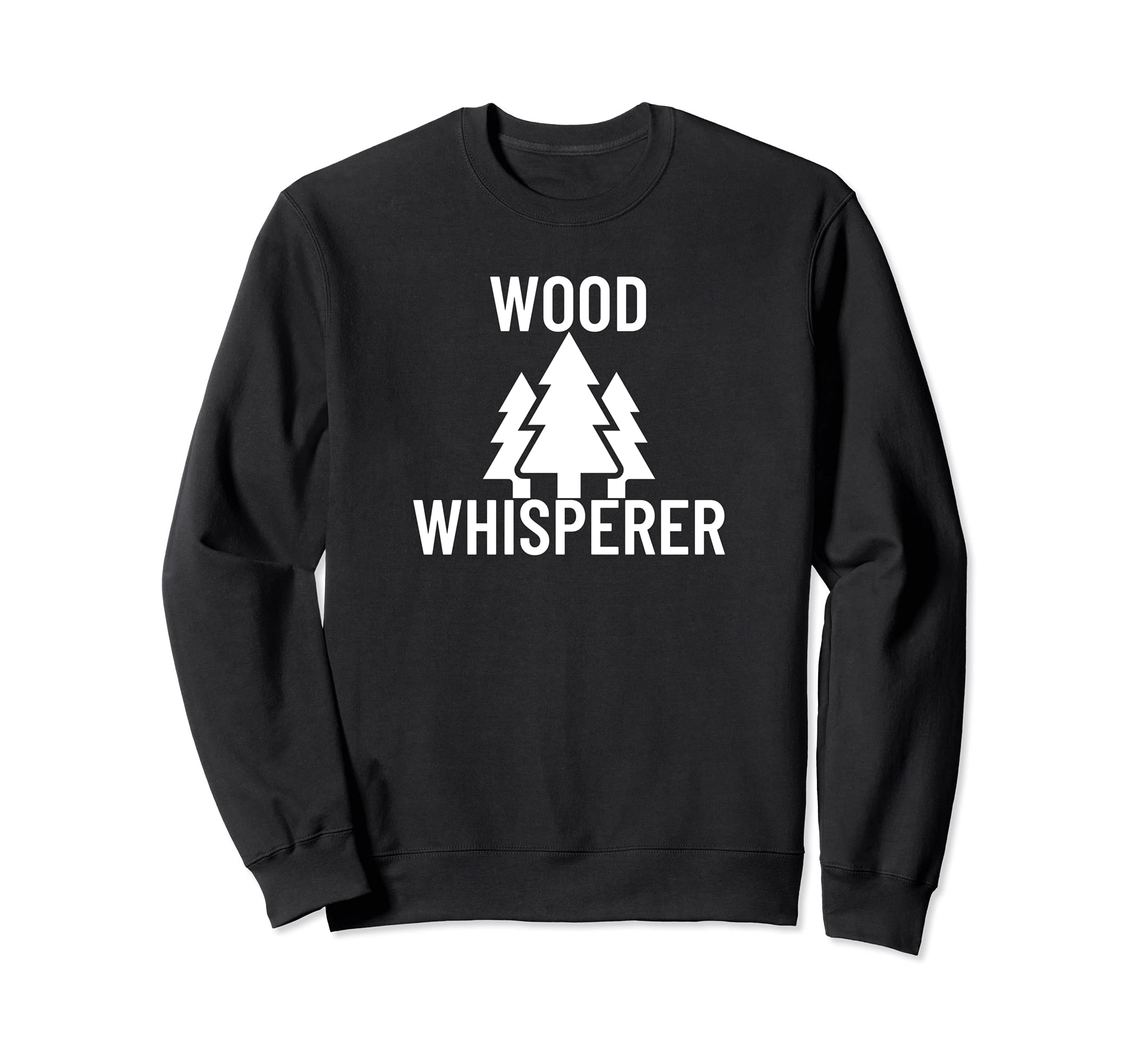Wood Whisperer Funny Carpenter Woodworking Woodwork Gift Sweatshirt