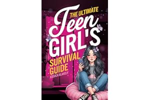 The Ultimate Teen Girl's Survival Guide: How to Supercharge Your Self-Esteem, Manage Stress, Set Boundaries, Build a Positive
