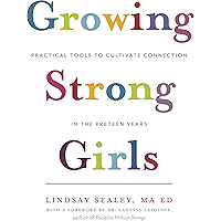 Growing Strong Girls: Practical Tools to Cultivate Connection in the Preteen Years book cover