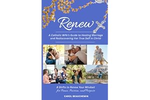 RENEW: A Catholic Wife's Guide to Healing Marriage and Rediscovering Her True Self in Christ: 8 Shifts to Renew Your Mindset 