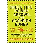 Greek Fire, Poison Arrows, and Scorpion Bombs: Unconventional Warfare in the Ancient World
