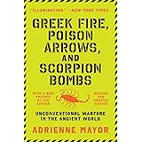 Greek Fire, Poison Arrows, and Scorpion Bombs: Unconventional Warfare in the Ancient World