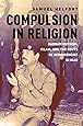 Compulsion in Religion: Saddam Hussein, Islam, and the Roots of Insurgencies in Iraq
