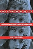 Hugo Munsterberg on Film: The Photoplay:  A Psychological Study and Other Writings